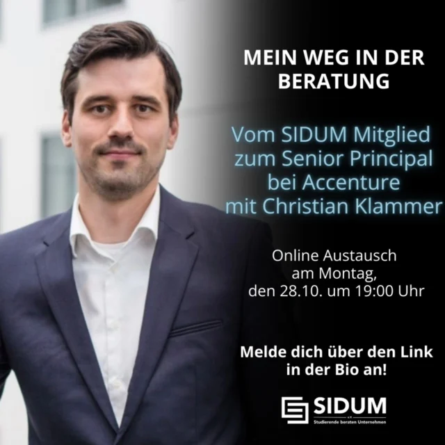 📅 Save the Date: Montag, der 28.10. um 19:00 Uhr 

🚀 Online Talk of the month: Mein Weg in der Beratung – Vom SIDUM Mitglied zum Senior Principal bei Accenture 
 
Sei dabei, wenn unser Alumnus Christian Klammer seine spannende Reise vom SIDUM Mitglied zwischen 2008-2011 zum Senior Principal bei @accenturedach im Payments Bereich mit uns teilt! Bereits 2014 begann sein Weg bei dem globalen Beratungsunternehmen, das Unternehmen und Organisationen dabei unterstützt, ihre Geschäftsprozesse zu optimieren, digitale Transformationen durchzuführen und innovative Lösungen zu implementieren. 

Nach einer kurzen Einleitung über seinen Weg in der Beratung und Erfahrungen in seiner Arbeit, freuen wir uns auf einen offenen Austausch. Nutzt die Chance, Christian eure Fragen zu stellen: Von Tipps für angehende Consultants über Einblicke in die Beratungswelt bis hin zu Erinnerungen an SIDUM vor 15 Jahren. 

👉 Teilnahme: Anmelden könnt ihr euch über den Link in der Bio. 

Wir freuen uns auf euch!   

#TeamSIDUM #ConsultingJourney #McKinsey #Alumni #Networking 

#vorwärtskommen